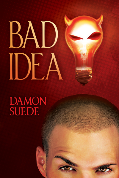 Bad Idea by Damon Suede, a contemporary gay romance