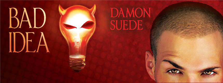 Bad Idea by Damon Suede, a contemporary gay romance